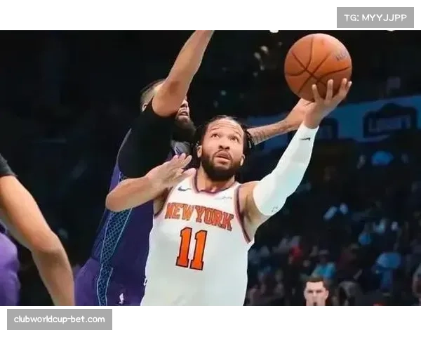 尼克斯六连胜巩固东部第二 布伦森阿奴诺比组合展现攻防均衡性 尼克斯六连胜巩固东部第二 布伦森阿奴诺比组合展现攻防均衡性